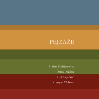 PEJZAŻE - Krystyna Olchawa oraz Halina Budziszewska, Anna Dziubas, Helena Jacyno